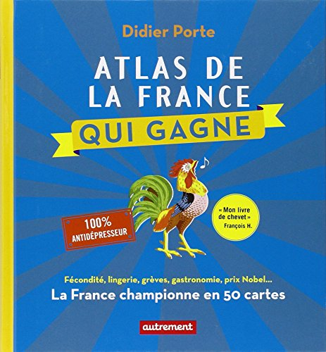 Atlas de la France qui gagne : la France championne en 50 cartes