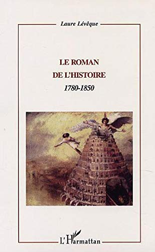Le roman de l'histoire : 1780-1850