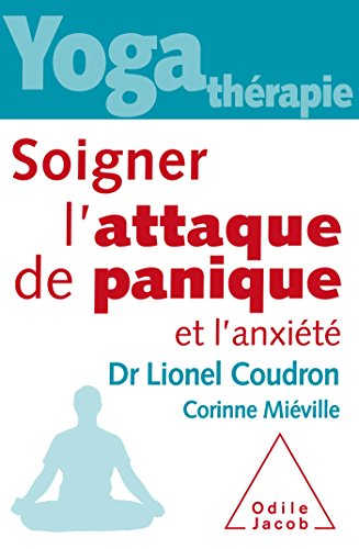 Yoga thérapie : soigner l'attaque de panique et l'anxiété