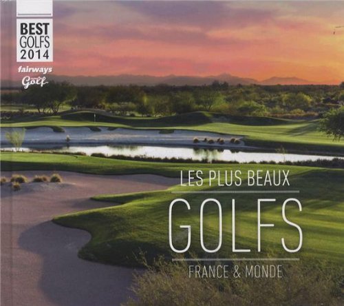 Les plus beaux golfs : France & monde : best golfs 2014