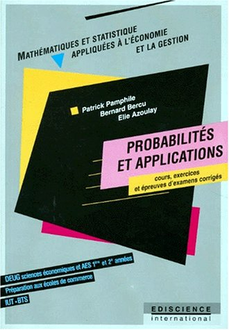 Probabilités et applications : cours, exercices et épreuves d'examens corrigés : 1re et 2e années