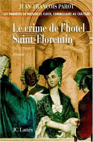 Les enquêtes de Nicolas Le Floch, commissaire au Châtelet. Le crime de l'Hôtel Saint-Florentin