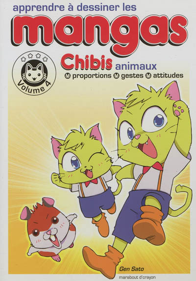 Apprendre à dessiner les mangas. Vol. 4. Chibis animaux : proportions, gestes, attitudes : toutes le