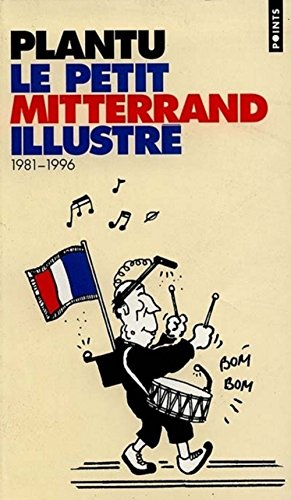 Le petit Mitterrand illustré : 1981-1996