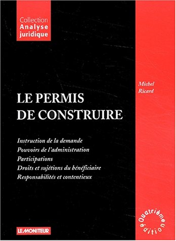 Le permis de construire : instruction de la demande, pouvoirs de l'administration, participations, d