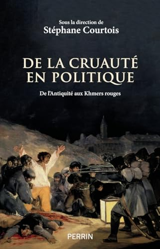 De la cruauté en politique : de l'Antiquité aux Khmers rouges