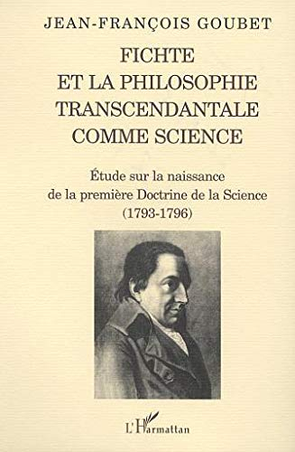 Fichte et la philosophie transcendantale comme science : étude sur la naissance de la première doctr