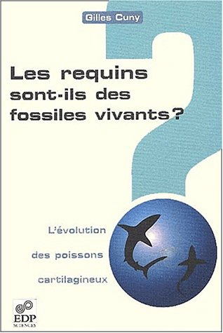 Les requins sont-ils des fossiles vivants ? : l'évolution des poissons cartilagineux