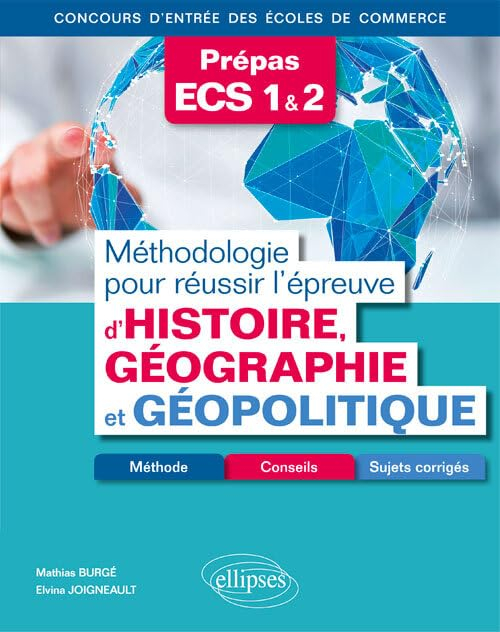 Méthodologie pour réussir l'épreuve d'histoire, géographie et géopolitique, prépas ECS 1 & 2 : métho