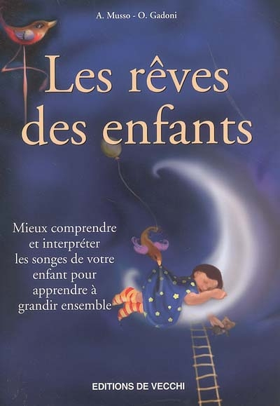 Les rêves d'enfants : mieux comprendre et interpréter les songes de votre enfant pour apprendre à gr