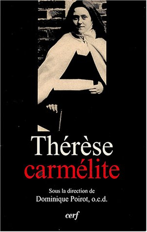 Thérèse carmélite : colloque du centenaire, Lisieux, 18-22 sept. 1998