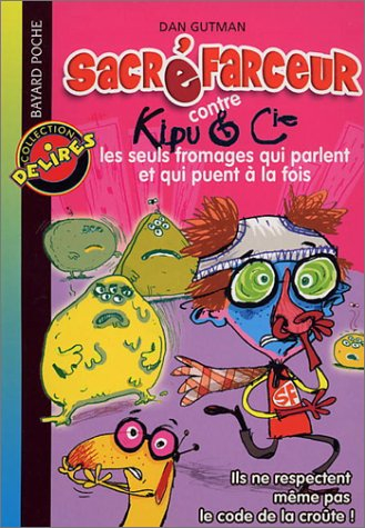 Sacré Farceur. Vol. 3. Contre Kipu et Cie : les seuls fromages extraterrestres qui puent et parlent 