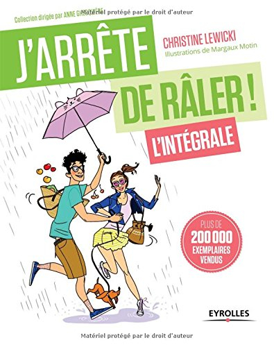 J'arrête de râler : l'intégrale !