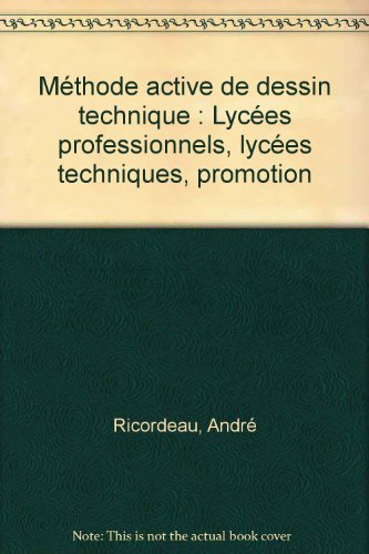 méthode active de dessin technique : lycées professionnels, lycées techniques, promotion